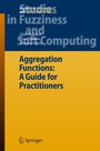 Cover: Aggregation Functions: A Guide for Practitioners - Springer