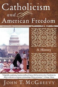 Abbildung von: Catholicism and American Freedom: A History - W. W. Norton & Company