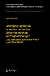Abbildung von: Geistiges Eigentum in konkurrierenden völkerrechtlichen Vertragsordnungen - Springer