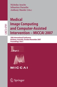 Enlarge image Cover: Medical Image Computing and Computer-Assisted Intervention - MICCAI 2007 - Springer