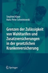 Abbildung von: Grenzen der Zulässigkeit von Wahltarifen und Zusatzversicherungen in der gesetzlichen Krankenversicherung - Springer