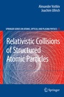 Cover: Relativistic Collisions of Structured Atomic Particles - Springer
