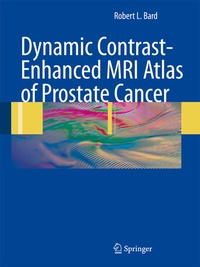 Abbildung von: Dynamic Contrast-Enhanced MRI Atlas of Prostate Cancer - Springer