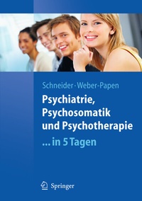 Abbildung von: Psychiatrie, Psychosomatik und Psychotherapie ...in 5 Tagen - Springer