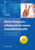 Cover: Meine Arztpraxis - erfolgreich im neuen Gesundheitsmarkt - Springer
