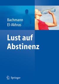 Bild: Lust auf Abstinenz - Ein Therapiemanual bei Alkohol-, Medikamenten- und Drogenabhängigkeit - Springer