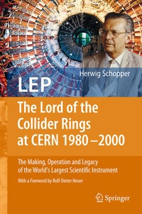 Enlarge image Cover: LEP - The Lord of the Collider Rings at CERN 1980-2000 - Springer