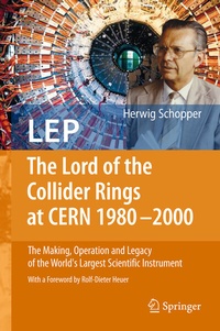 Enlarge image Cover: LEP - The Lord of the Collider Rings at CERN 1980-2000 - Springer