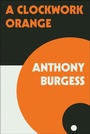Cover: A Clockwork Orange - W. W. Norton & Company