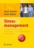 Cover: Stressmanagement f&uuml;r Teams in Service, Gewerbe und Produktion - ein ressourcenorientiertes Trainingsmanual - Springer
