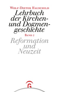 Abbildung von: Lehrbuch der Kirchen- und Dogmengeschichte / Reformation und Neuzeit - Gütersloher Verlagshaus