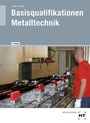 Cover: Basisqualifikationen Metalltechnik - Verlag Handwerk und Technik