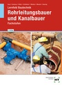 Cover: Lernfeld Bautechnik Rohrleitungsbauer und Kanalbauer - Verlag Handwerk und Technik