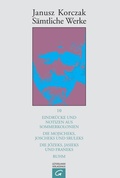 Cover: S&auml;mtliche Werke / Eindr&uuml;cke und Notizen aus Sommerkolonien. Die Mojscheks, Joscheks und Sruleks. Die J&oacute;zeks, Jasieks und Franeks. Ruhm. - G&uuml;tersloher Verlagshaus