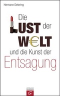 Cover: Die Lust der Welt und die Kunst der Entsagung - G&uuml;tersloher Verlagshaus