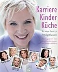 Cover: Karriere, Kinder, K&uuml;che - G&uuml;tersloher Verlagshaus