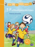 Cover: Erst ich ein St&uuml;ck, dann du - 3 Fu&szlig;ballgeschichten - cbj