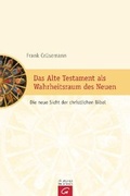 Cover: Das Alte Testament als Wahrheitsraum des Neuen - G&uuml;tersloher Verlagshaus
