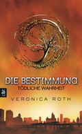 Cover: Die Bestimmung - T&ouml;dliche Wahrheit - cbt