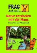 Cover: Frag doch mal ... die Maus! Natur entdecken mit der Maus - cbj