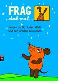 Cover: Frag doch mal ... die Maus - Fragen zu Gott, der Welt und den gro&szlig;en Religionen - cbj
