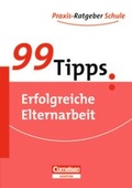 Cover: 99 Tipps - Praxis-Ratgeber Schule f&uuml;r die Sekundarstufe I und II / Erfolgreiche Elternarbeit - Cornelsen Scriptor