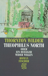 Abbildung von: Theophilus North oder Ein Heiliger wider Willen - Fischer Taschenbuch