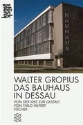 Cover: Walter Gropius: Das Bauhaus-Geb&auml;ude in Dessau - Fischer Taschenbuch