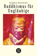 Cover: Buddhismus f&uuml;r Ungl&auml;ubige - Fischer Taschenbuch