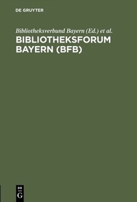Abbildung von: Bibliotheksforum Bayern (BFB) - De Gruyter Saur
