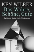 Cover: Das Wahre, Sch&ouml;ne, Gute - Fischer Taschenbuch