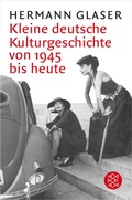 Cover: Kleine deutsche Kulturgeschichte von 1945 bis heute - Fischer Taschenbuch