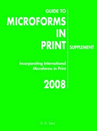 Enlarge image Cover: Guide to Microforms in Print 2008. Incorporating International Microforms in Print - De Gruyter Saur