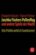 Cover: Joschka Fischers Pollenflug und andere Spiele der Macht - Fischer Taschenbuch