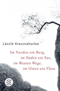 Abbildung von: Im Norden ein Berg, im Süden ein See, im Westen Wege, im Osten ein Fluss - Fischer Taschenbuch