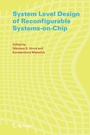 Cover: System Level Design of Reconfigurable Systems-on-Chip - Springer