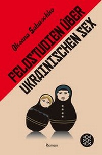 Abbildung von: Feldstudien über ukrainischen Sex - Fischer Taschenbuch