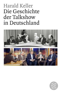 Abbildung von: Die Geschichte der Talkshow in Deutschland - Fischer Taschenbuch