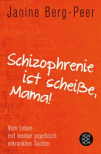 Bild vergrößern Bild: Schizophrenie ist scheiße, Mama! - Fischer Taschenbuch