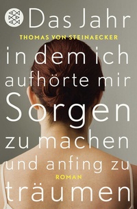 Abbildung von: Das Jahr, in dem ich aufhörte, mir Sorgen zu machen, und anfing zu träumen - Fischer Taschenbuch