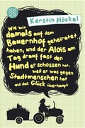 Cover: Wie wir damals auf dem Bauernhof geheiratet haben, und der Alois am Tag drauf fast den - Fischer Taschenbuch