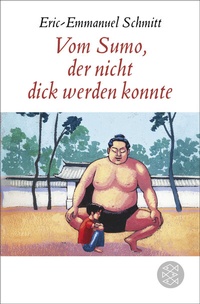 Abbildung von: Vom Sumo, der nicht dick werden konnte - Fischer Taschenbuch