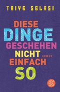 Cover: Diese Dinge geschehen nicht einfach so - Fischer Taschenbuch