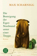 Cover: Die Besteigung der Eiger-Nordwand unter einer Treppe - Fischer Taschenbuch