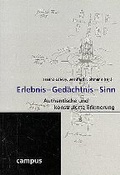 Cover: Erlebnis - Ged&auml;chtnis - Sinn. Authentische und konstruierte Erinnerung - Campus