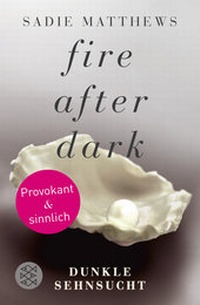 Abbildung von: Fire after Dark - Dunkle Sehnsucht - Fischer Taschenbuch