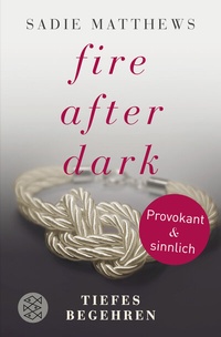 Abbildung von: Fire after Dark - Tiefes Begehren - Fischer Taschenbuch