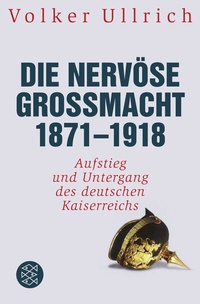 Abbildung von: Die nervöse Großmacht 1871 - 1918 - Fischer Taschenbuch