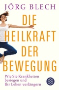 Cover: Die Heilkraft der Bewegung - Fischer Taschenbuch