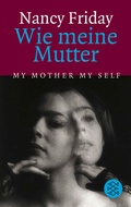 Cover: Wie meine Mutter My Mother My Self - Fischer Taschenbuch